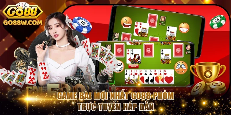 Game bài mới nhất Go88 Phỏm trực tuyến hấp dẫn