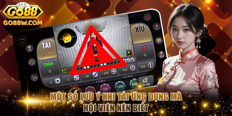 Một số lưu ý khi tải ứng dụng mà hội viên nên biết